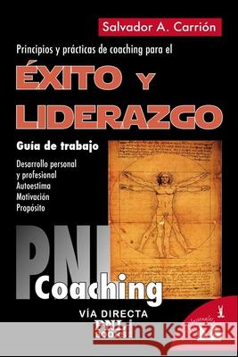 Éxito Y Liderazgo: Guía de trabajo: principios y prácticas de coaching para el éxito y liderazgo Salvador A Carrión López 9788493849931