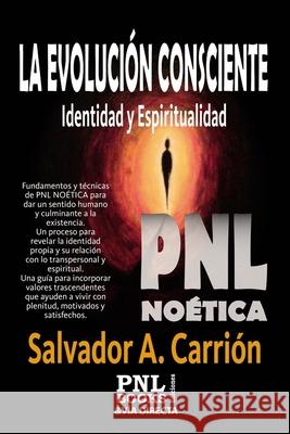La Evolución Consciente: Identidad y Espiritualidad Salvador A Carrión, William Adler 9788493849948 Pnlbooks&via Directa