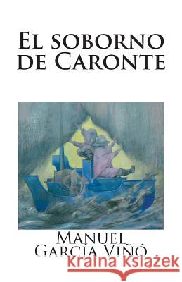 El soborno de Caronte: Sobre autenticidad e impostura en las letras y las artes contemporáneas García VIñó, Manuel 9788494022142