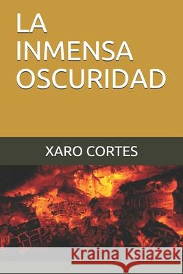 La Inmensa Oscuridad Xaro Cortes 9788494037962 V-1565-2014