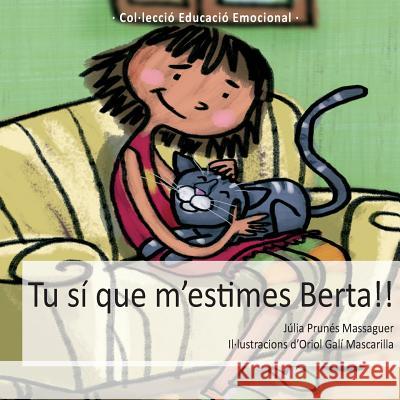 Tu sí que m'estimes, Berta!! Prunés Massaguer, Júlia 9788494055515 Omniabooks