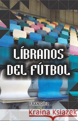 Líbranos del fútbol Fran Díez, Editorial Dxt 9788494092374 Editorial Dxt