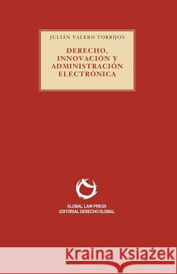 Derecho, Innovación y Administración electrónica Valero, Julian 9788494142604 Global Law Press S.L.