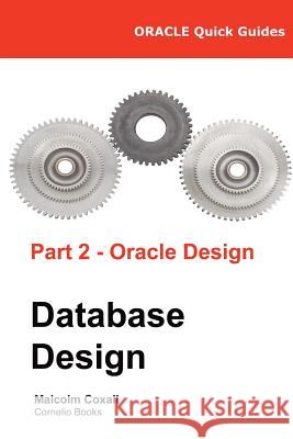 Oracle Quick Guides Part 2 - Oracle Database Design Malcolm Coxall Guy Caswell 9788494178368 Malcolm Coxall