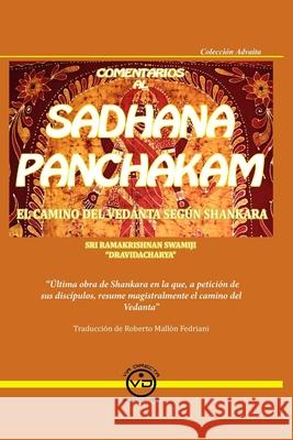 Comentarios al SADHANA PANCHAKAM: El camino del Vedanta segun Shankara Sri Ramakrishnan Swamiji Dravidacharya, Javier Luna, Roberto Mallón Fedriani 9788494201042 Via Directa