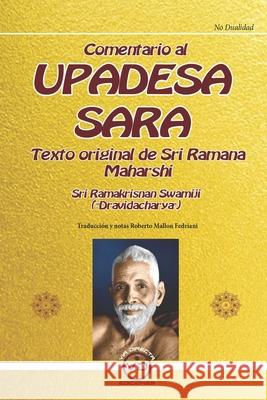 Comentario al UPADESA SARA: Texto Original de Sri Ramana Maharshi Ramakrishnan Swamiji Dravidacharya, Roberto Mallon Fedriani 9788494201066 Via Directa Ediciones