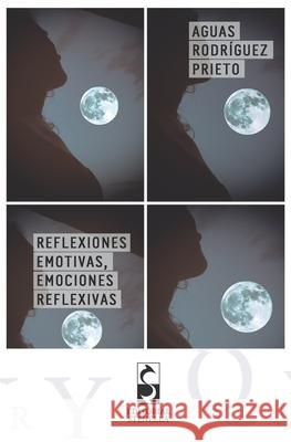 Reflexiones emotivas, emociones reflexivas Aguas Rodríguez Prieto 9788494366147 943661