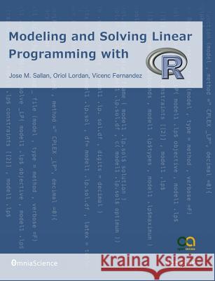 Modeling and Solving Linear Programming with R Jose M. Sallan Oriol Lordan Vicenc Fernandez 9788494422935 Omniascience