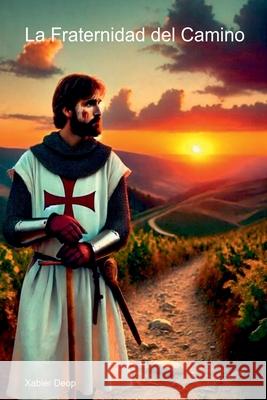 La Fraternidad del Camino Xabier Deop 9788494432415 PR-Ediciones