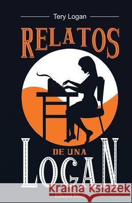 Relatos de Una Logan: Relatos Para Tus Momentos Breves Tery Logan Anhell Martinez Ralph Barby Barby 9788494435348