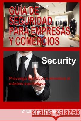 Guía de Seguridad Para Empresas Y Comercios: Prevenga los robos o minimice al máximo sus riesgos Morcillo Sevillano, Joaquín 9788494442032 Themis Oposiciones