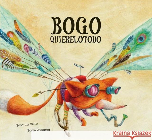 Bogo Quierelotodo (Junior Library Guild Selection) Susanna Isern Sonja Wimmer 9788494444654 Nubeocho