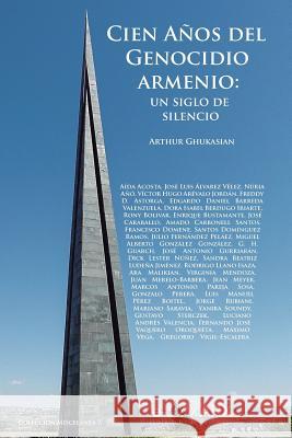 Cien años del Genocidio armenio: un siglo de silencio Ghukasian, Arthur 9788494452062 E-Ditarx. Publicaciones Digitales