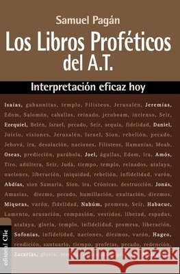 Los Libros Proféticos del Antiguo Testamento: Interpretación Eficaz Hoy Pagán, Samuel 9788494462641 Vida Publishers