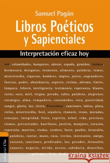 Libros Poéticos y Sapienciales: Interpretación eficaz hoy Pagán, Samuel 9788494462689 Vida Publishers