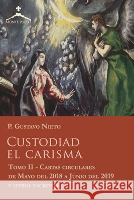 Custodiad el Carisma: Cartas Circulares y otros escritos del P. Gustavo Nieto - Tomo II Gustavo Nieto 9788494463945 Ediciones Montepueyo