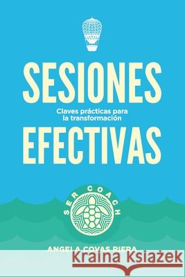 Sesiones Efectivas: Claves prácticas para la transformación Díez Mayans, Silvia 9788494491047