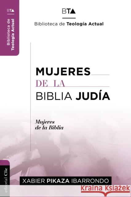 Mujeres de la Biblia Judía Ibarrondo, Xabier Pikaza 9788494495557