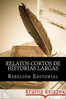 Relatos cortos de historias largas Editorial, Rebelion 9788494542244 Rebelion Editorial