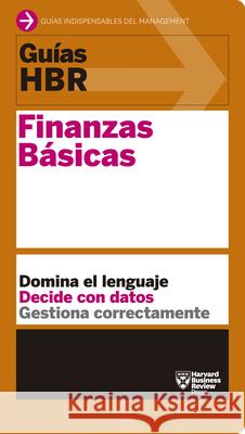 Guías Hbr: Finanzas Básicas (HBR Guide to Finance Basics for Managers Spanish Edition) Harvard Business Review 9788494562969 Reverte Management