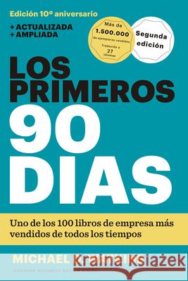 Los Primeros 90 Días (the First 90 Days, Updated and Expanded Edition Spanish Edition) Watkins, Michael D. 9788494606618 Reverte Management