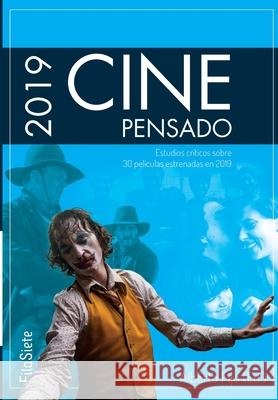 Cine Pensado 2019: Estudios críticos sobre 30 películas estrenadas en 2019 Ruth Gutiérrez Delgado, Fernando Gil-Delgado, Cristina Abad Cadenas 9788494622588