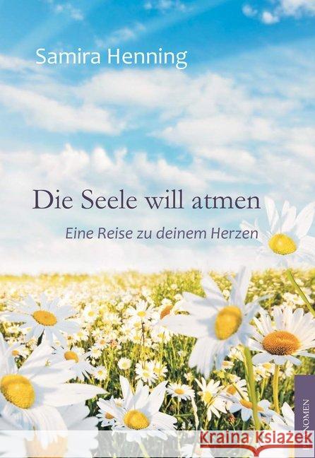 Die Seele will atmen : Eine Reise zu deinem Herzen Henning, Samira 9788494628405