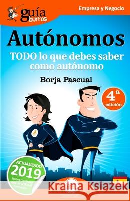 GuíaBurros Autónomos: Todo lo que debes saber como autónomo Borja Pascual 9788494645723