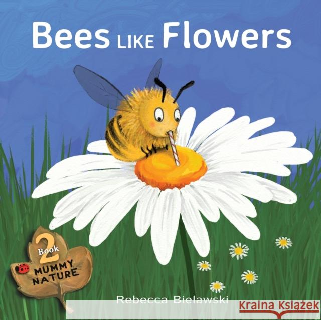 Bees Like Flowers Rebecca Bielawski Rebecca Bielawski 9788494671517 Rebecca Bielawski