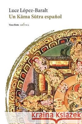 Un kama sutra español López-Baralt, Luce 9788494691034 Vaso Roto Ediciones S.L