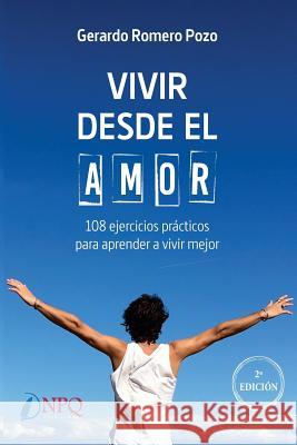 Vivir desde el amor. 108 ejercicios practicos para aprender a vivir mejor Romero, Gerardo 9788494703874