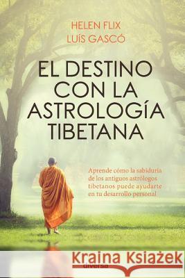 El destino con la astrología tibetana Gasco, Luis 9788494716300 Diversa Ediciones