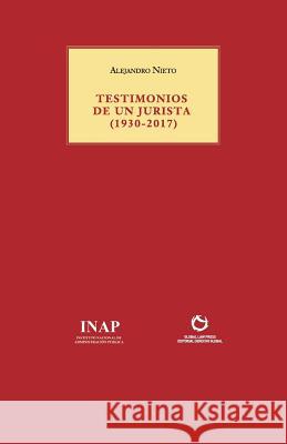 Testimonios de Un Jurista (1930-2017) Alejandro Nieto 9788494741500 Global Law Press S.L.