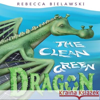 The Clean Green Dragon Rebecca Bielawski Rebecca Bielawski 9788494853029 Booksbeck