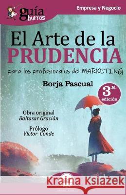 GuíaBurros El arte de la Prudencia para los profesionales del marketing Borja Pascual 9788494877650