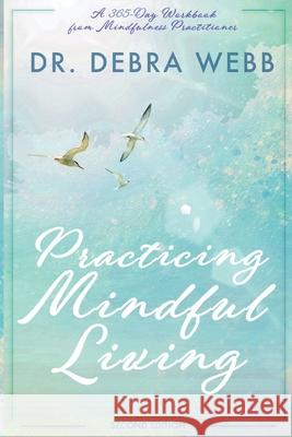 Practicing Mindful Living Debra Webb 9788494878787