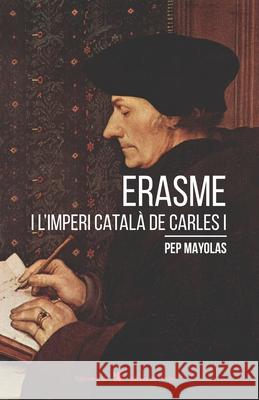 Erasme i l'imperi català de Carles I Mayolas, Pep 9788494941283 Llibres de L'Aindex