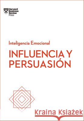 Influencia Y Persuasión. Serie Inteligencia Emocional HBR (Influence and Persuasion Spanish Edition) Harvard Business Review 9788494949319 Reverte Management