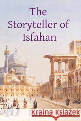 The Storyteller of Isfahan Robert Hale 9788494963827