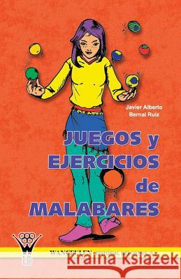 Juegos y Ejercicios de Malabares Javier Alberto Berna 9788495883490 Wanceulen Editorial