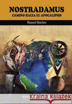 Nostradamus camino hacia el Apocalipsis Professor Manuel Sanchez 9788495919687