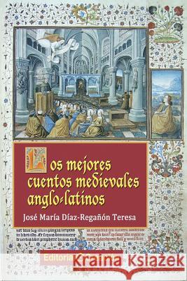 Los mejores cuentos medievales anglo-latinos Teresa, Jose Maria Diaz-Reganon 9788495919809
