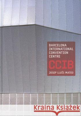 Barcelona International Convention Center Josep Lluis Mateo 9788495951649 Actar