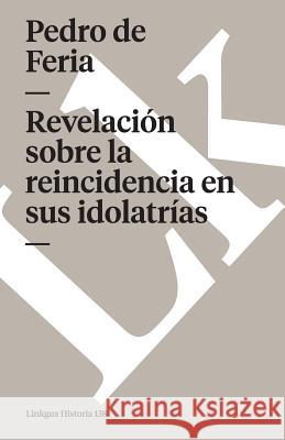 Revelacin Sobre La Reincidencia En Sus Idolatras Pedro D 9788496290846 Linkgua