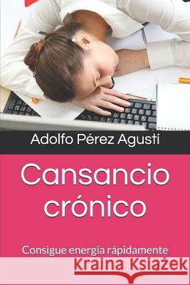 Cansancio crónico: Consigue energía rápidamente Perez Agusti, Adolfo 9788496319035 Ediciones Masters