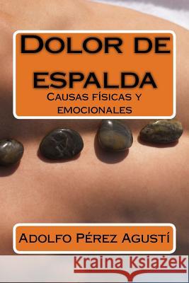 Dolor de espalda: Causas físicas y emocionales Perez Agusti, Adolfo 9788496319691 Ediciones Masters