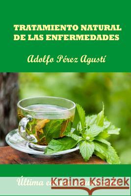 Tratamiento natural de las enfermedades: Última edición actualizada Perez Agusti, Adolfo 9788496319912 Masters Ediciones