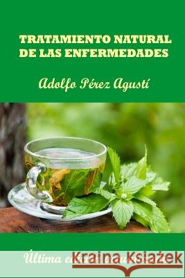 Tratamiento natural de las enfermedades: Última edición actualizada Perez Agusti, Adolfo 9788496319912