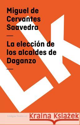 Eleccin de Los Alcaldes de Daganzo Miguel d 9788496428515 Linkgua