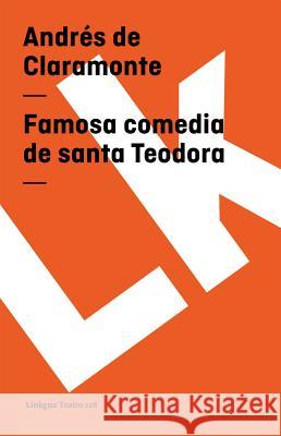 Famosa Comedia de Santa Teodora Andrs Claramonte 9788496428652 Linkgua S.L.